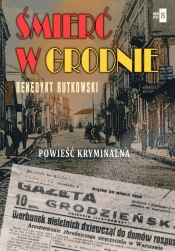 Śmierć w Grodnie. Wielkie Litery - Benedykt Rutkowski
