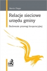 Relacje sieciowe urzędu gminy. Budowanie przewagi kooperacyjnej Marcin Flieger