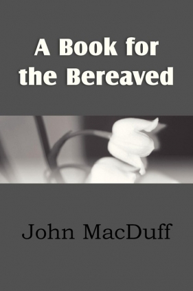A Book for the Bereaved - Macduff John