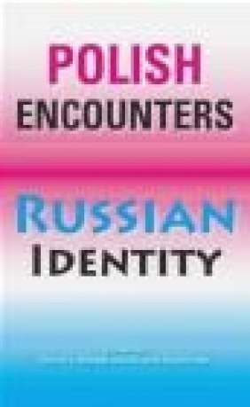 Polish Encounters Russian Identity David L. Ransel, Bozena Shallcross,  Ransel