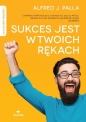 Sukces jest w twoich rękach - Alfred Jan Palla