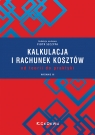 Kalkulacja i rachunek kosztów - od teorii do praktyki