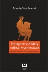 Protagoras z Abdery - sofista i wychowawca Studium z historii filozofii Wasilewski Marcin