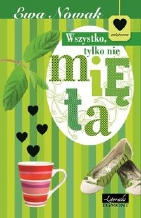 Wszystko, tylko nie mięta - Ewa Nowak