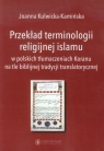 Przekład terminologii religijnej islamu w polskich tłumaczeniach Koranu Kulwicka-Kamińska Joanna