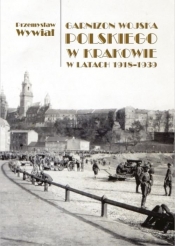 Garnizon Wojska Polskiego w Krakowie w latach 1918-1939 - Wywiał Przemysław
