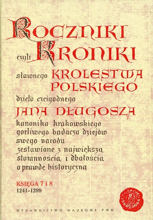 Roczniki czyli Kroniki sławnego Królestwa Polskiego