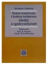 Status teoretyczny i funkcja techniczna wiedzy o społeczeństwie Arkadiusz Jabłoński