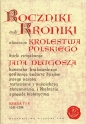 Roczniki czyli Kroniki sławnego Królestwa Polskiego - Jan Długosz