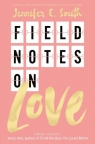 Field Notes on Love Jennifer E. Smith