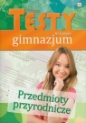 Przedmioty przyrodnicze Próbne testy na koniec gimnazjum