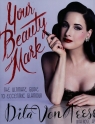 Your Beauty Mark  Von Teese Dita