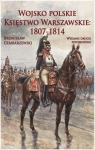 Wojsko polskie. Księstwo Warszawskie 1807-1814 Bronisław Gembarzewski