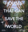 Houses That Can Save the World Smith Courtenay	, Topham Sean
