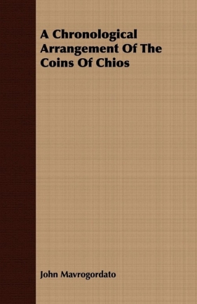 A Chronological Arrangement Of The Coins Of Chios - Mavrogordato John
