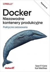 Docker. Niezawodne kontenery produkcyjne w.3 - Sean Kane, Karl Matthias
