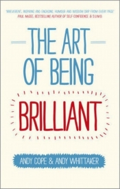 The Art of Being Brilliant - Whittaker Andy, Cope Andy