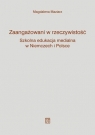 Zaangażowani w rzeczywistość. Szkolna edukacja medialna w Niemczech i Polsce Magdalena Maziarz