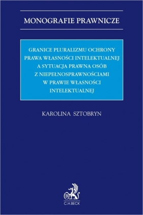 Granice pluralizmu ochrony prawa własności intelektualnej a sytuacja prawna osób z niepełnosprawnośc - dr Karolina Sztobryn