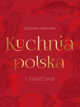 Kuchnia polska i światowa - Elżbieta Adamska