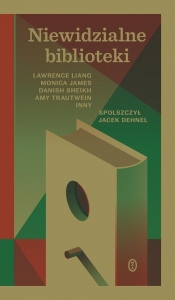 Niewidzialne biblioteki - Liang Lawrence, James Monica, Sheikh Danish, Trautwein Amy
