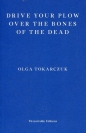 Drive your Plow over the Bones of the Dead - Olga Tokarczuk