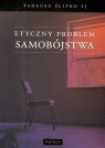 Etyczny problem samobójstwa  Ślipko Tadeusz