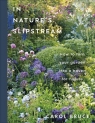 In Nature's Slipstream. How to Turn Your Garden into a Haven for Nature Carol Bruce