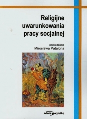 Religijne uwarunkowania pracy socjalnej - <br />
