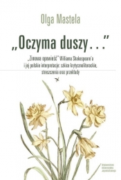 Oczyma duszy Zimowa opowieść Williama Shakespear`a i jej polskie interpretacje szkice krytycznoliterackie - Mastela Olga