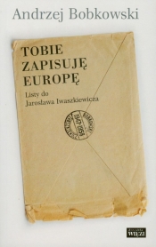 Tobie zapisuję Europę