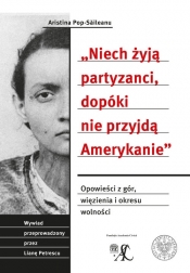 Niech żyją partyzanci, dopóki nie przyjdą Amerykanie - Aristina Pop-Saileanu