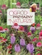 Ogród przyjazny naturze - Danuta Młoźniak