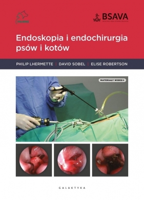 Endoskopia i endochirurgia psów i kotów - Philip Lhermette, David Sobel, Elise Robertson