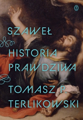 Szaweł. Historia prawdziwa - Tomasz P. Terlikowski