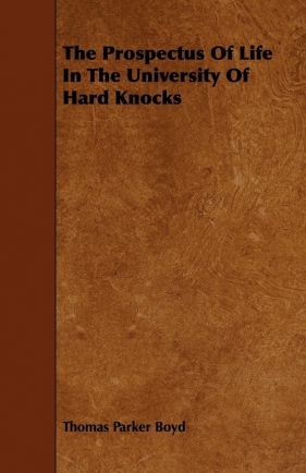 The Prospectus of Life in the University of Hard Knocks - Boyd Thomas Parker
