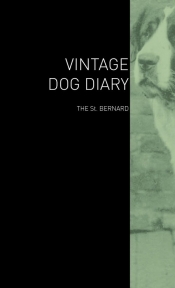 The Vintage Dog Diary - The St. Bernard