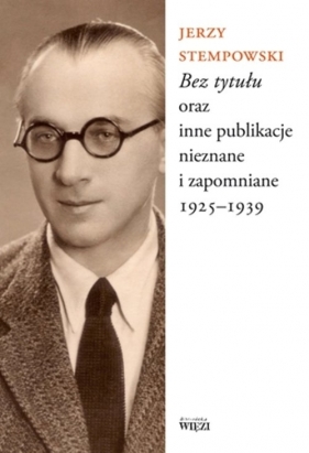 Bez tytułu oraz inne publikacje nieznane i zapomniane 1925-1939 - Jerzy Stempowski