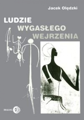 Ludzie wygasłego wejrzenia - Jacek Olędzki