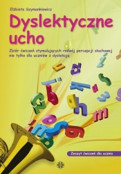 Dyslektyczne ucho Zeszyt ćwiczeń dla ucznia - Szymankiewicz Elżbieta