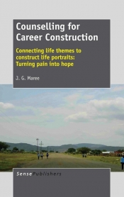 Counselling for Career Construction - Connecting Life Themes to Construct Life Portraits