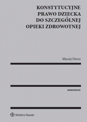 Konstytucyjne prawo dziecka do szczególnej opieki zdrowotnej - Maciej Dercz