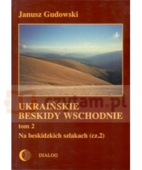 Ukraińskie Beskidy Wschodnie Tom II - Janusz Gudowski