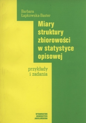 Miary struktury zbiorowości w statystyce opisowej - Lapkowska-Baster Barbara<br />