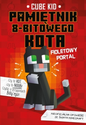 Minecraft. Pamiętnik 8-bitowego kota. Fioletowy portal. Tom 7 - Cube Kid