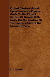 Oxford Gardens, Based Upon Daubeny's Popular Guide To The Physick Garden Of Oxford