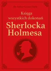 Sherlock Holmes. Księga wszystkich dokonań -