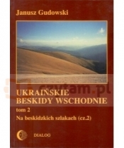 Ukraińskie Beskidy Wschodnie Tom II - Gudowski Janusz
