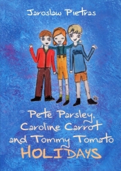 Pete Parsley, Caroline Carrot and Tommy Tomato Holidays - Pietras Jarosław