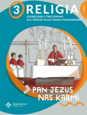 Religia 3. Pan Jezus nas karmi. Podręcznik z ćwiczeniami do klasy 3 szkoły podstawowej. Część 1 - Paweł Płaczek
